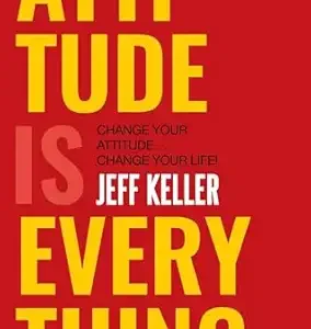 Attitude is Everything change your attitude change your life!